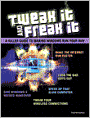 Tweak It and Freak It: A Killer Guide to Making Windows Run Your Way