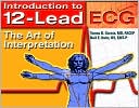 Introduction to 12-Lead ECG: The Art of Interpretation