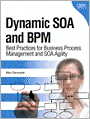 Dynamic SOA and BPM: Best Practices for Business Process Management and SOA Agility