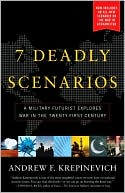 7 Deadly Scenarios: A Military Futurist Explores the Changing Face of War in the 21st Century