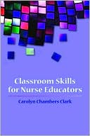 Classroom Skills for Nurse Educators