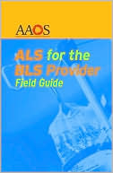 ALS for the BLS Provider Field Guide