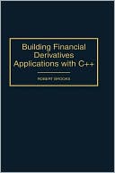 Building Financial Derivatives Applications With C++