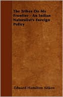 The Tribes On My Frontier - An Indian Naturalist's Foreign Policy