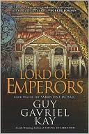 Lord of Emperors: Book Two of the Sarantine Mosaic