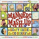 Manners Mash-Up: A Goofy Guide to Good Behavior: A Goofy Guide to Good Behavior