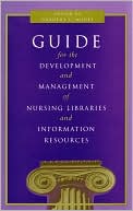 Guide for the Development and Management of Nursing Libraries and Information Resources