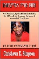 Transform Your Path: A No Nonsense, Spiritual Guide to Help You Get Off Your Butt, Overcome Obstacles, & Accomplish Your Dreams