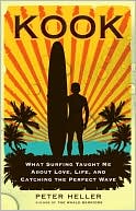 Kook: What Surfing Taught Me About Love, Life, and Catching the Perfect Wave