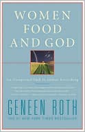 Women, Food, and God: An Unexpected Path to Almost Everything