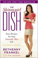 The Skinnygirl Dish: Easy Recipes for Your Naturally Thin Life