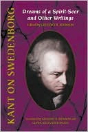 Kant on Swedenborg: Dreams of a Spirit -Seer and Other Writings