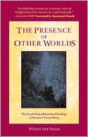 The Presence of Other Worlds: The Psychological/Spiritual Findings of Emanuel Swedenborg