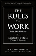 Rules of Work, The, Expanded Edition: A Definitive Code for Personal Success