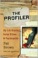 The Profiler: My Life Hunting Serial Killers and Psychopaths