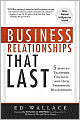 Business Relationships That Last: 5 Steps to Transform Contacts into High-Performing Relationships