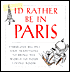 I'd Rather Be In Paris: Fabulous Recipes and Traditions to bring the World to Your Living Room