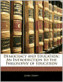 Democracy and Education: An Introduction to the Philosophy of Education