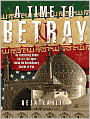 A Time to Betray: The Astonishing Double Life of a CIA Agent Inside the Revolutionary Guards of Iran