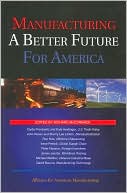 Manufacturing a Better Future for America