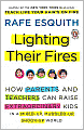 Lighting Their Fires: How Parents and Teachers Can Raise Extraordinary Kids in a Mixed-Up, Muddled-Up, Shook-Up World