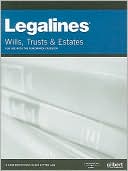 Legalines on Wills, Trusts, and Estates, 7th, Keyed to Dukeminier