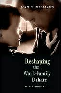 Reshaping the Work-Family Debate: Why Men and Class Matter