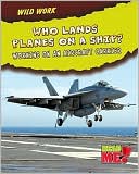 Who Lands Planes on a Ship?: Working on an Aircraft Carrier
