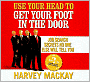 Use Your Head to Get Your Foot in the Door: Job Secrets No One Else Will Tell You