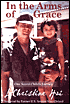 In the Arms of Grace: One Saved Child's Journey - A Memoir of Healing