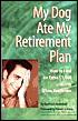 My Dog Ate My Retirement Plan: How to Find an Extra $1,000 a Month when You Retire