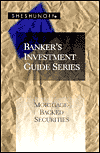 Banker's Investment Guide Series: Mortgage Backed Securities Leonard M. Matz
