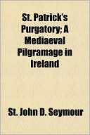 St. Patrick's Purgatory; A Mediaeval Pilgramage in Ireland