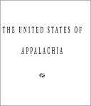 The United States of Appalachia: How Southern Mountaineers Brought Independence, Culture, and Enlightenment to America