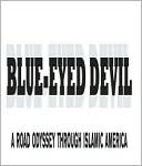 Blue-Eyed Devil: A Road Odyssey Through Islamic America