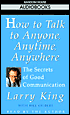 How to Talk to Anyone, Anytime, Anywhere: The Secrets of Good Conversation