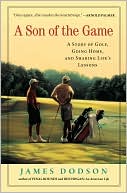 A Son of the Game: A Story of Golf, Going Home, and Sharing Life's Lessons