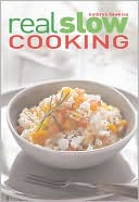 Real Slow Cooking: How to Get the Most Out of Your Slow Cooker