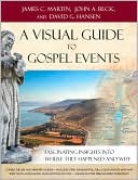 A Visual Guide to Gospel Events: Fascinating Insights Into Where They Happened and Why