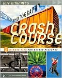 Jeff Wignall's Digital Photography Crash Course: 2 Minute Tips for Better Photos