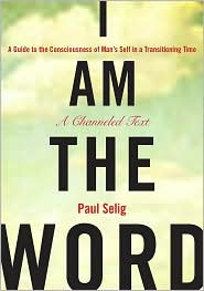 I Am the Word: A Guide to the Consciousness of Man's Self in a Transitioning Time