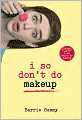 I So Don't Do Makeup