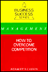 How to Overcome Competition (The Business Success Series)
