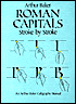 Roman Capitals Stroke by Stroke: An Arthur Baker Calligraphy Manual