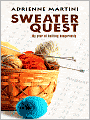 Sweater Quest: My Year of Knitting Dangerously