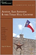 Austin, San Antonio & the Texas Hill Country: Great Destinations: A Complete Guide