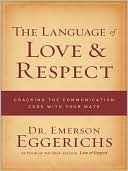The Language of Love & Respect: Cracking the Communication Code with Your Mate