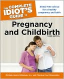 The Complete Idiot's Guide to Pregnancy and Childbirth, 3rdEdition