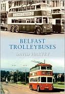 Belfast Trolleybuses from Old Photographs