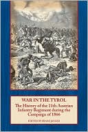 War in the Tyrol: The History of the 11th Austrian Infantry Regiment During the Campaign of 1866